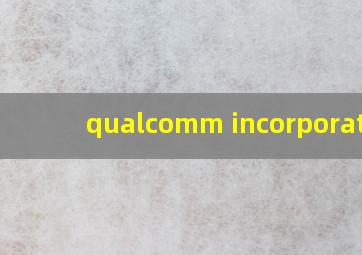 qualcomm incorporated